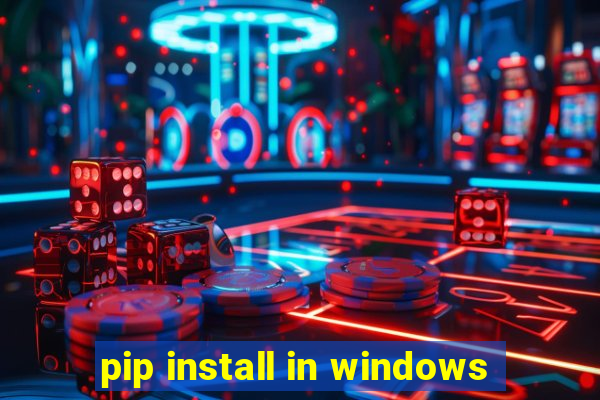 pip install in windows